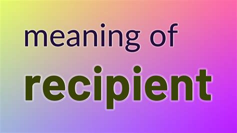 receipient|RECIPIENT Definition & Meaning .